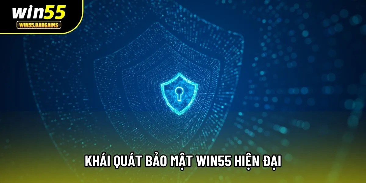 Khái quát bảo mật Win55 hiện đại