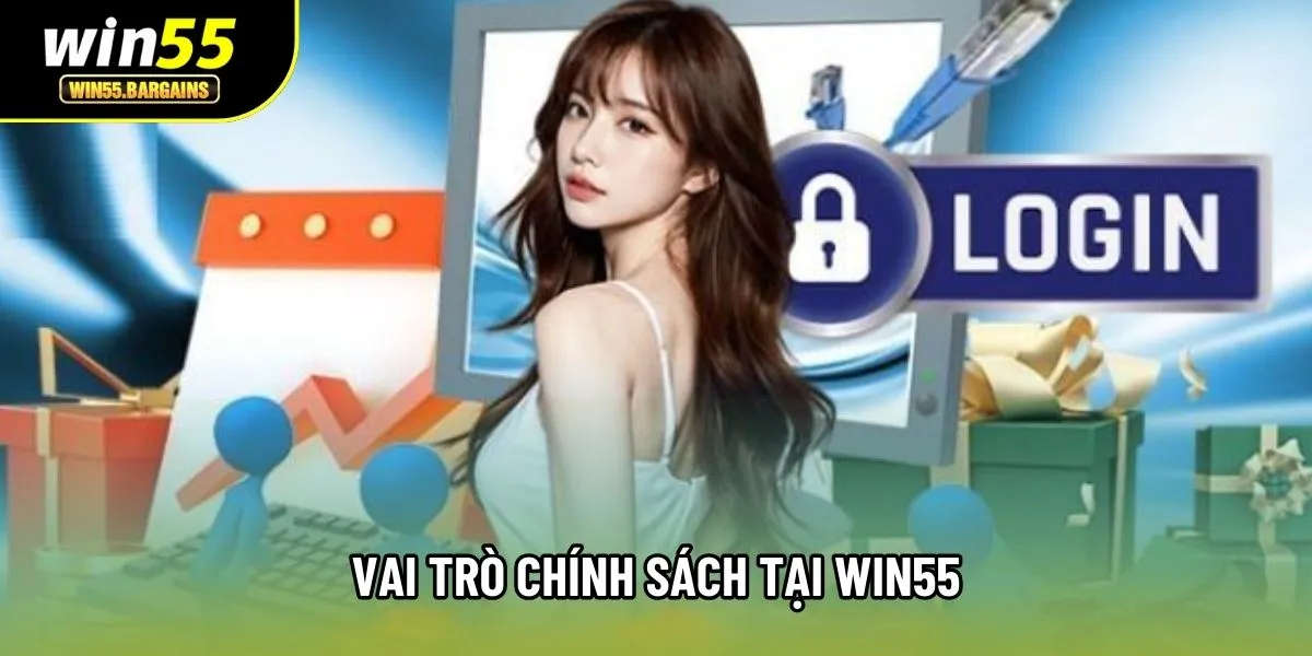 Vai trò chính sách tại Win55