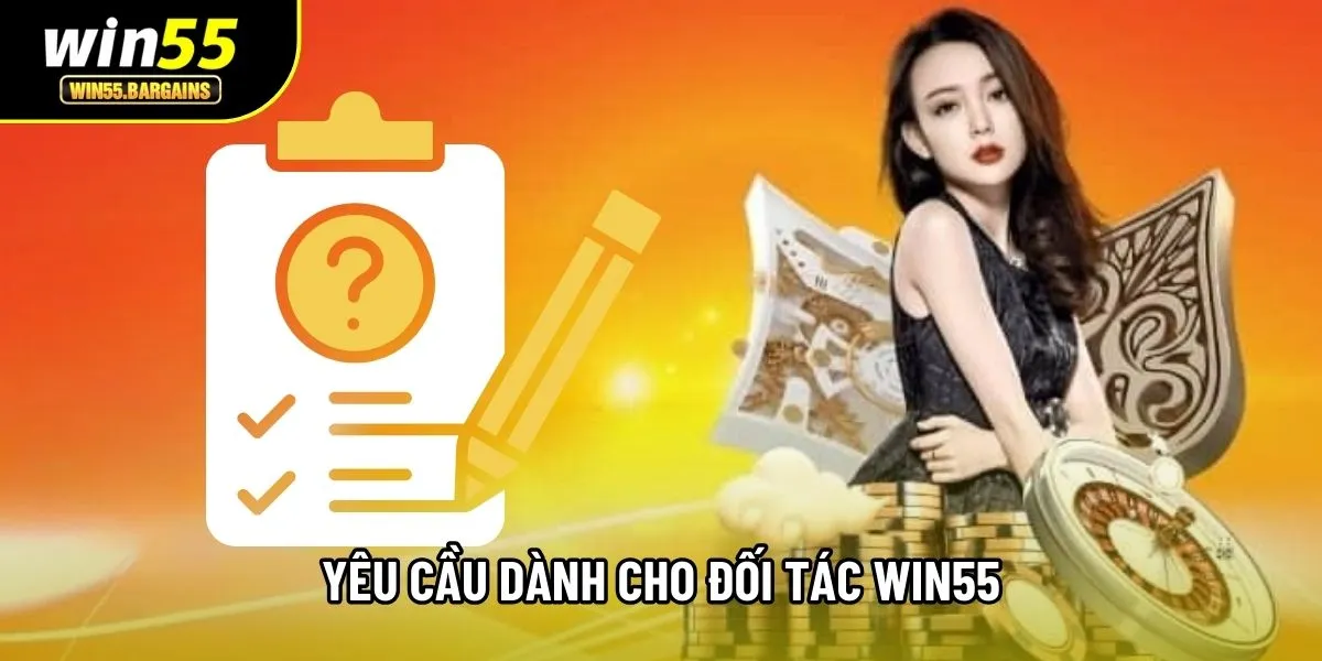 Yêu cầu dành cho đối tác Win55