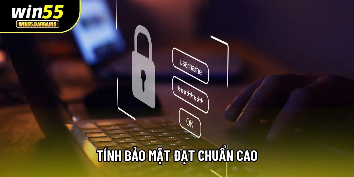 Tính bảo mật đạt chuẩn cao
