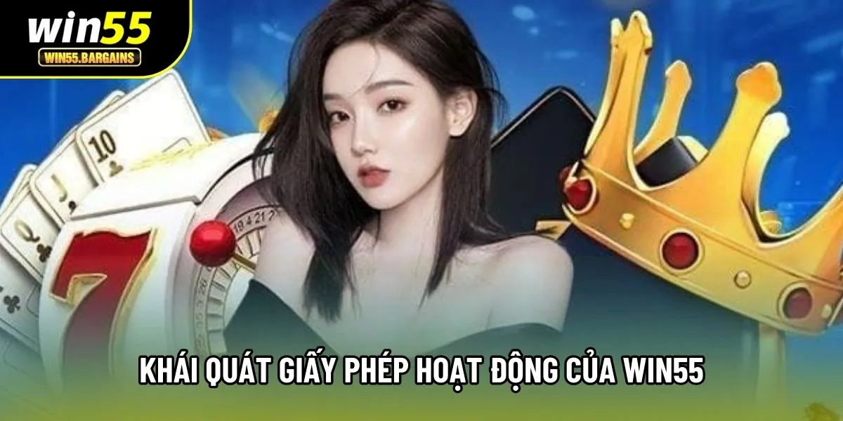 Khái quát giấy phép hoạt động của Win55