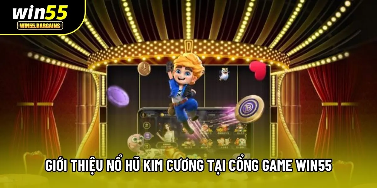 Giới thiệu nổ hũ kim cương tại cổng game Win55