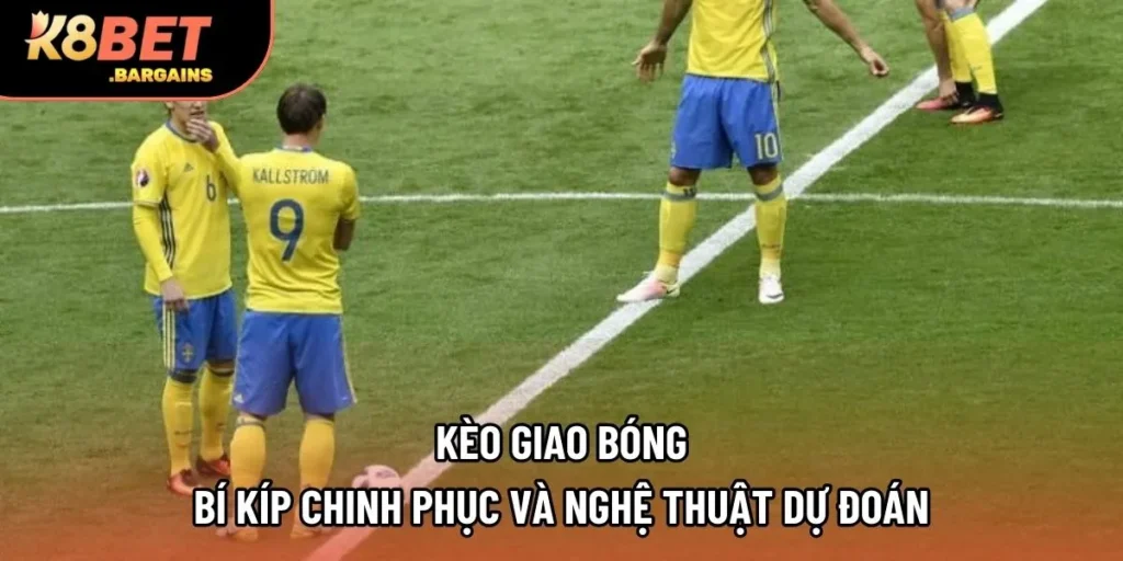Kèo Giao Bóng | Bí Kíp Chinh Phục Và Nghệ Thuật Dự Đoán