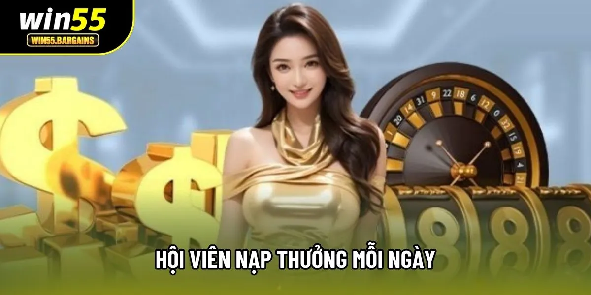 Hội viên nạp thưởng mỗi ngày