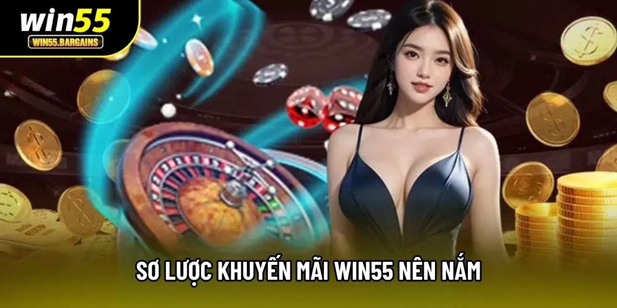 Sơ lược khuyến mãi Win55 nên nắm