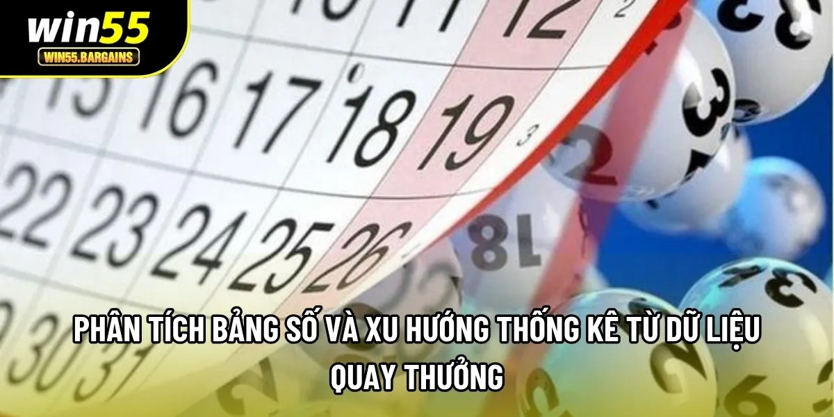 Phân tích bảng số và xu hướng thống kê từ dữ liệu quay thưởng