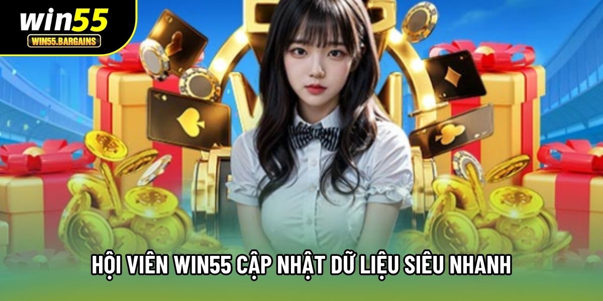 Hội viên Win55 cập nhật dữ liệu siêu nhanh