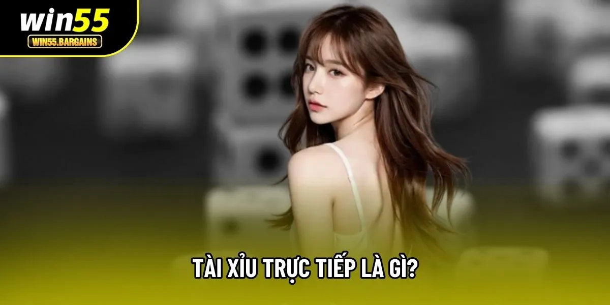 Tài xỉu trực tiếp là gì?